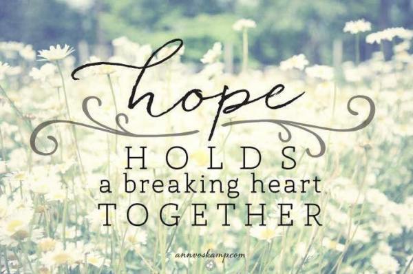 hope holds a breaking heart together