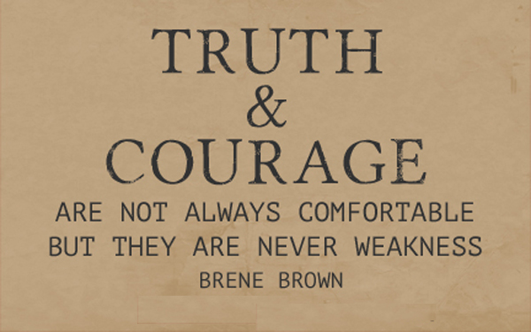 truth and courage are not always comfortable brene brown