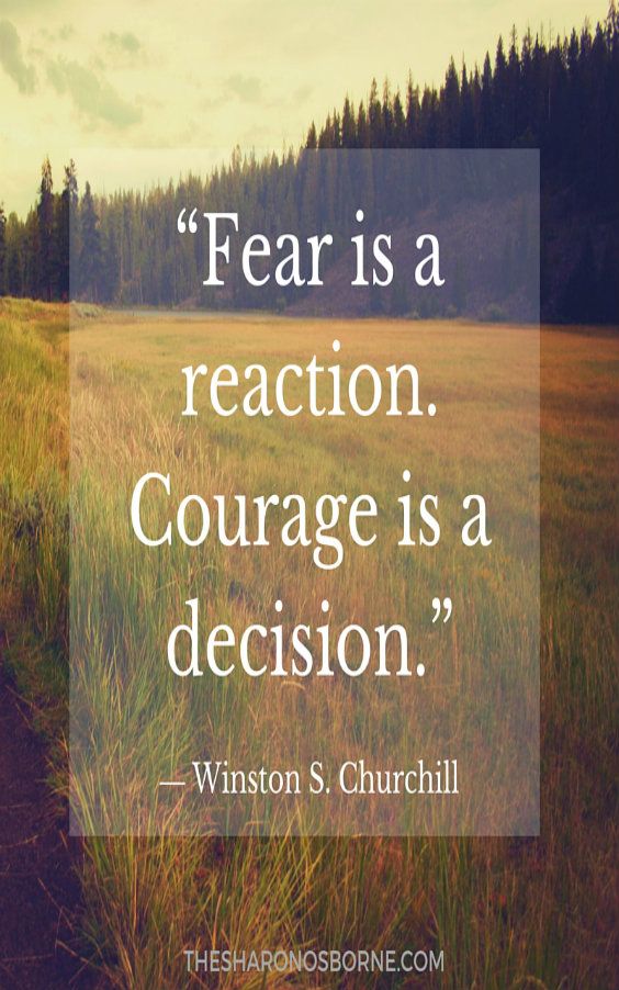 fear is a reaction courage is a decision